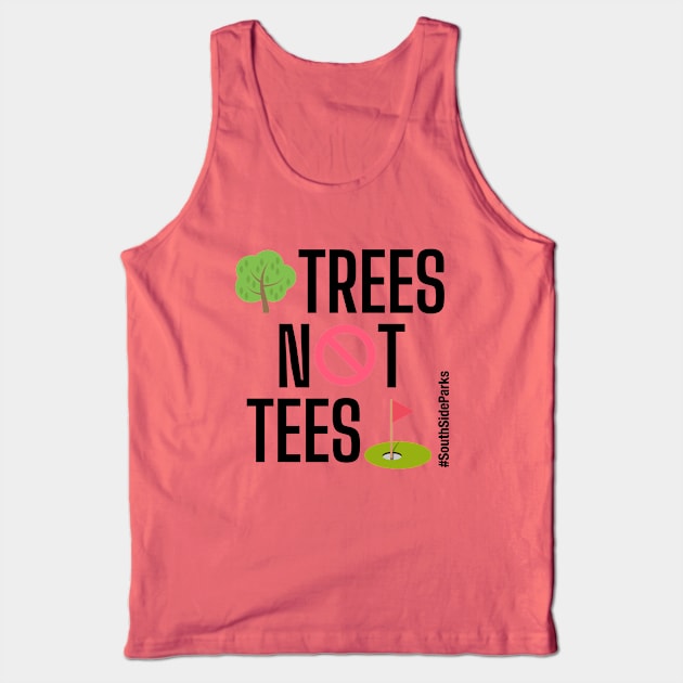 Trees Not Tees Tank Top by South Side Parks